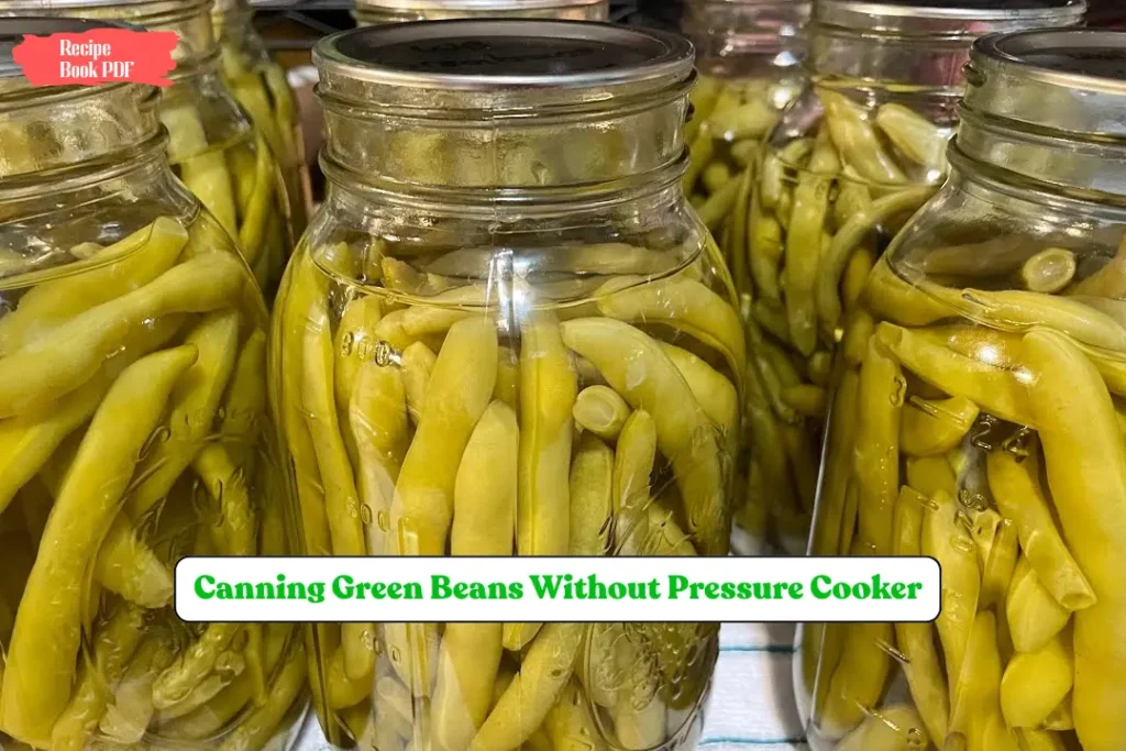 Canning Green Beans Without Pressure Cooker