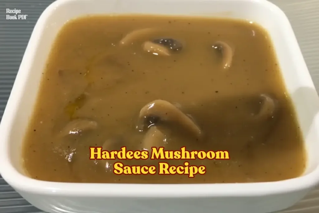 Hardees Mushroom Sauce Recipe