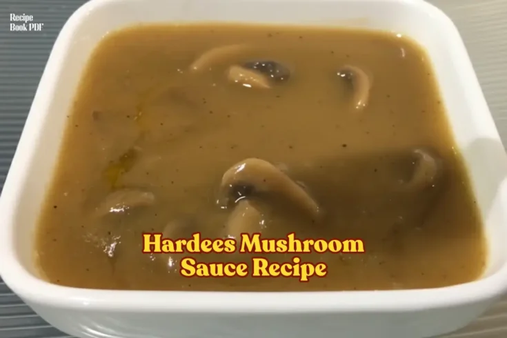Hardees Mushroom Sauce Recipe